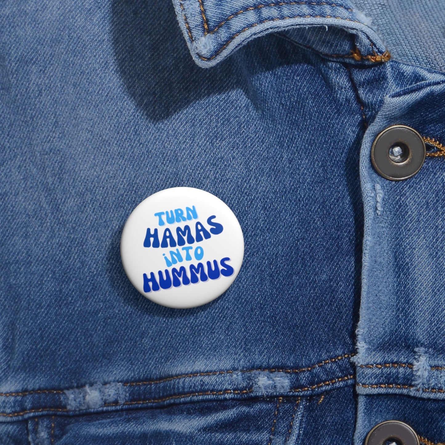 Turn Hamas Into Hummus Custom Pin Buttons