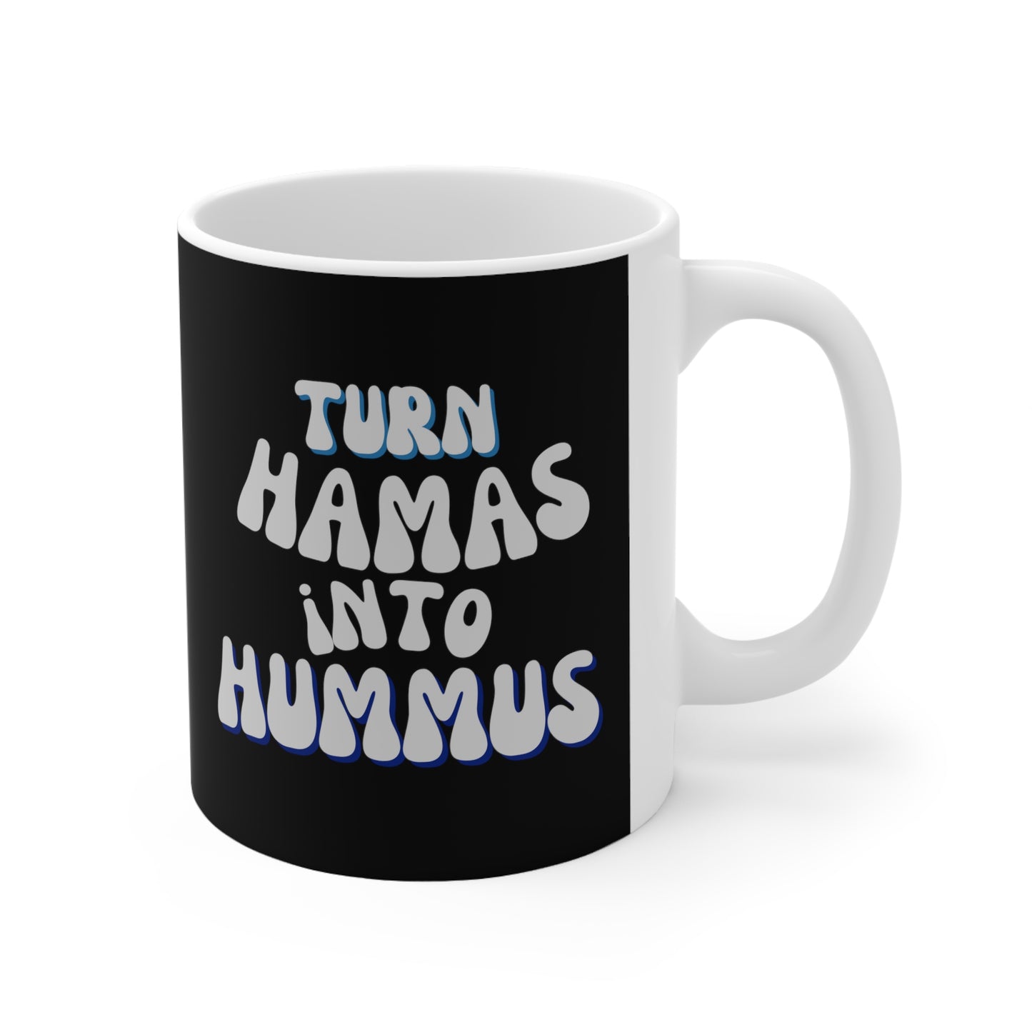 Turn Hamas Into Hummus Ceramic Mug 11oz