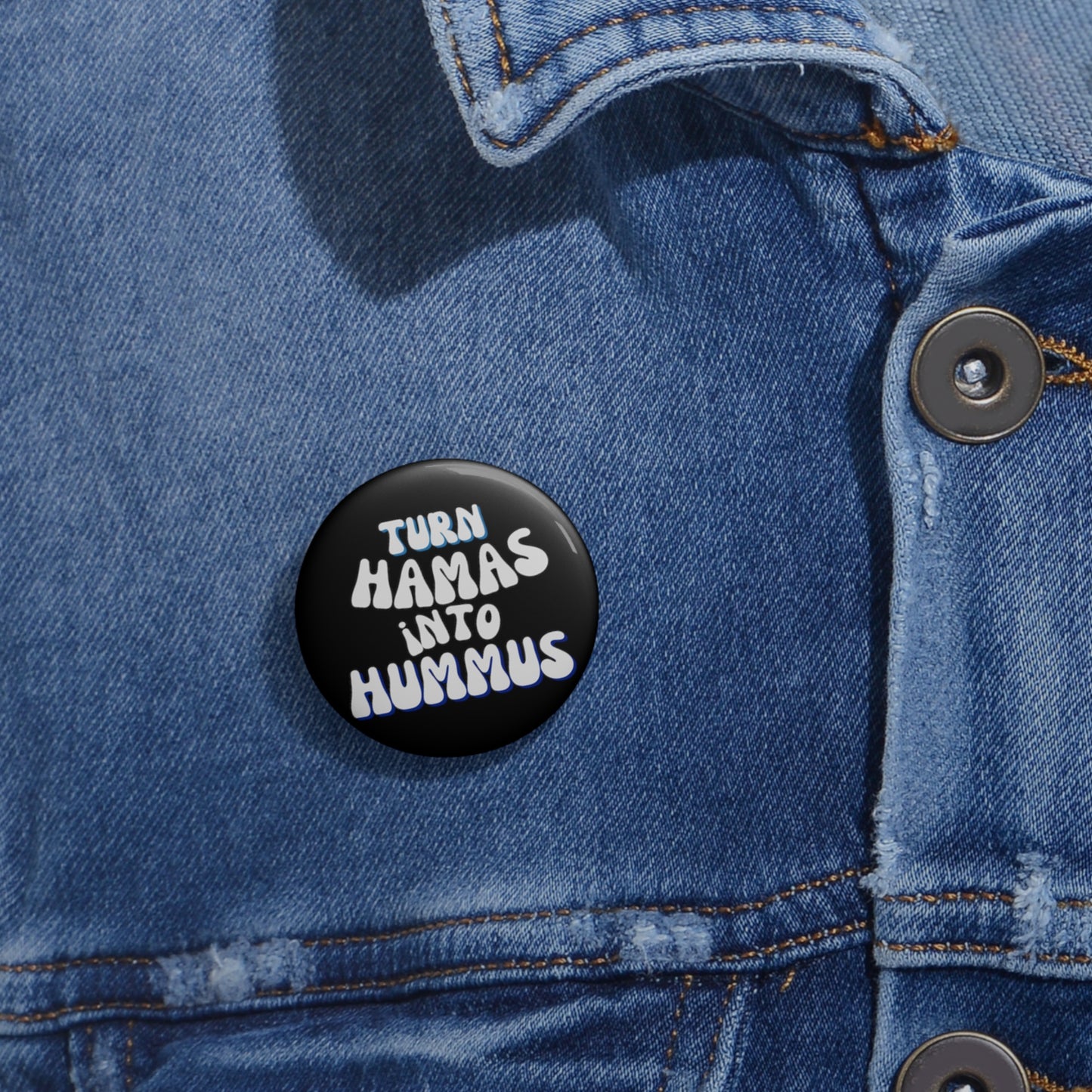 Turn Hamas Into Hummus Custom Pin Buttons