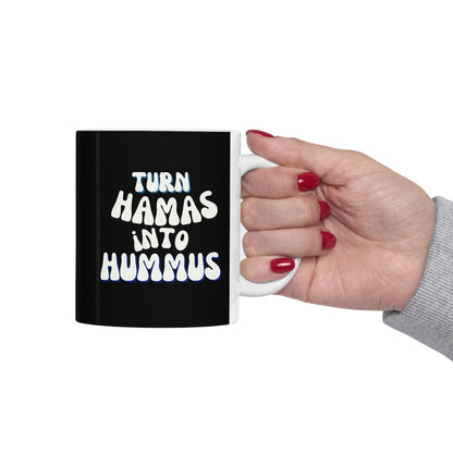 Turn Hamas Into Hummus Ceramic Mug 11oz