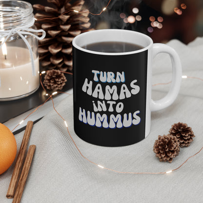 Turn Hamas Into Hummus Ceramic Mug 11oz