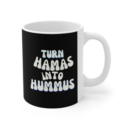 Turn Hamas Into Hummus Ceramic Mug 11oz