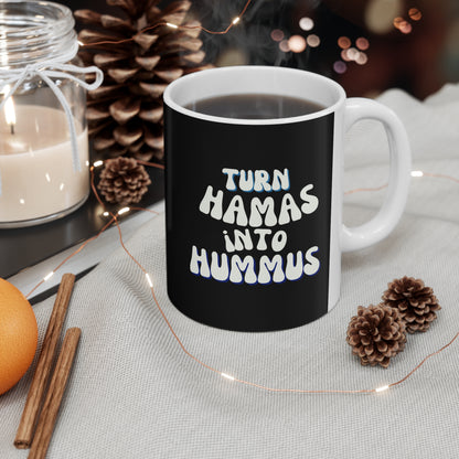 Turn Hamas Into Hummus Ceramic Mug 11oz