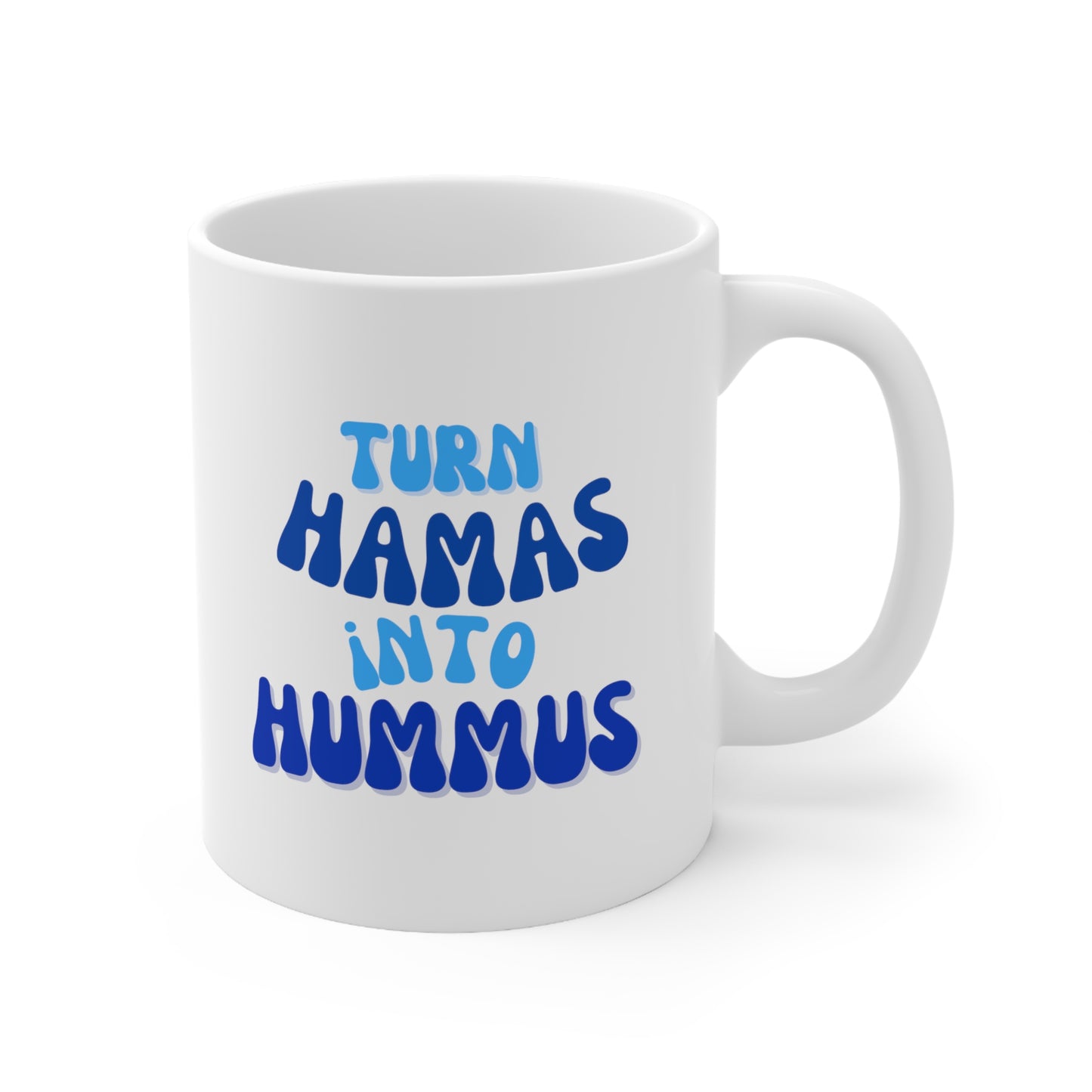 Turn Hamas Into Hummus Ceramic Mug 11oz