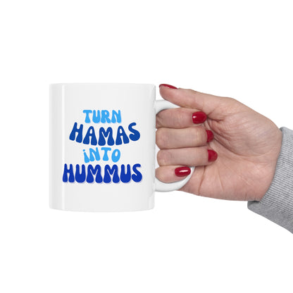 Turn Hamas Into Hummus Ceramic Mug 11oz