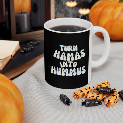 Turn Hamas Into Hummus Ceramic Mug 11oz