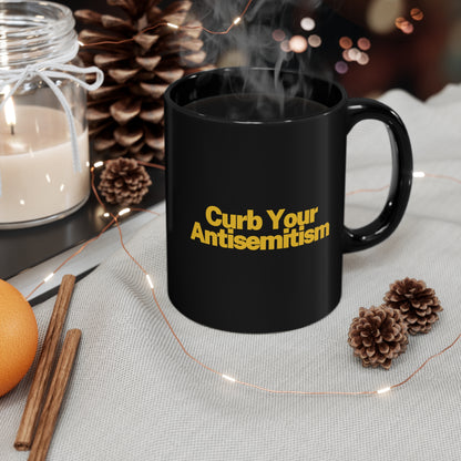 Curb Your Antisemitism 11oz Black Mug