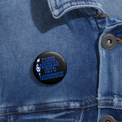 Turn Hamas Into Hummus Custom Pin Buttons