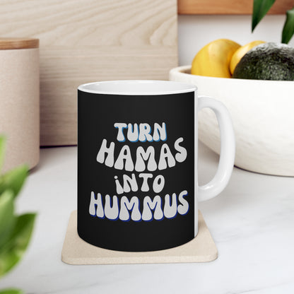 Turn Hamas Into Hummus Ceramic Mug 11oz